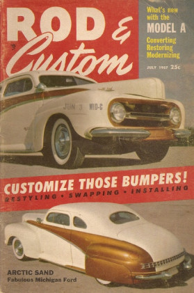 ROD & CUSTOM 1957 JULY - MODEL A Spcl, CUSTOMIZED BUMPERS, MODEL A GETS A V8